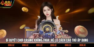 Bí Quyết Chơi Casino Không Thua: Hé Lộ Cách Cao Thủ Áp Dụng