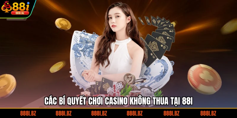 Các bí quyết chơi casino không thua tại 88I