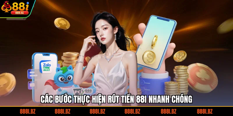 Các bước thực hiện rút tiền 88I nhanh chóng