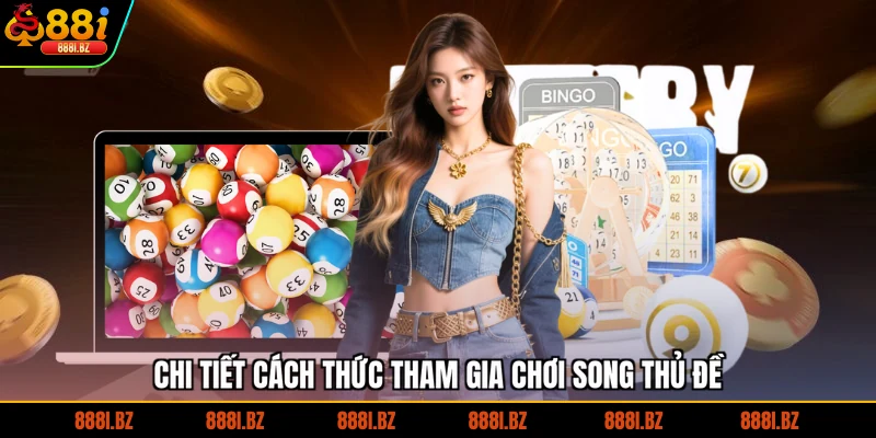 Chi tiết cách thức tham gia chơi song thủ đề