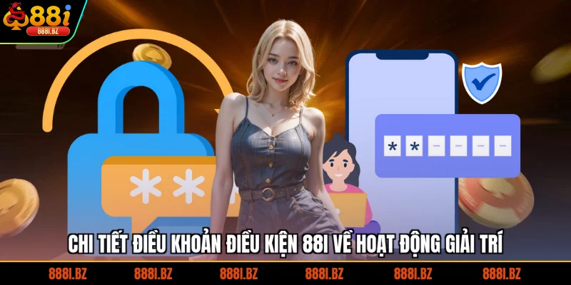 Chi tiết điều khoản điều kiện 88I về hoạt động giải trí