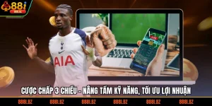 Cược Chấp 3 Chiều - Nâng Tầm Kỹ Năng, Tối Ưu Lợi Nhuận