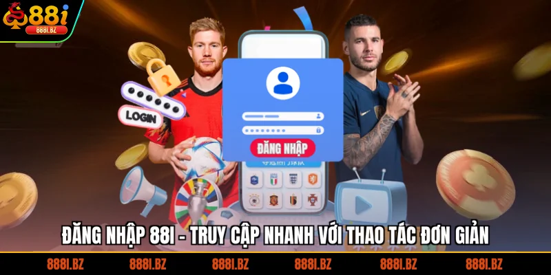 Đăng Nhập 88I - Truy Cập Nhanh Với Thao Tác Đơn Giản