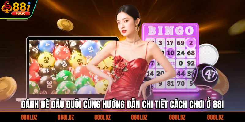 Đánh Đề Đầu Đuôi Cùng Hướng Dẫn Chi Tiết Cách Chơi Ở 88I