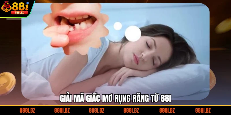Giải mã giấc mơ rụng răng từ 88I