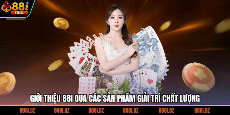 Giới thiệu 88I qua các sản phẩm giải trí chất lượng