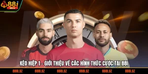 Kèo Hiệp 1 - Giới Thiệu Về Các Hình Thức Cược Tại 88I