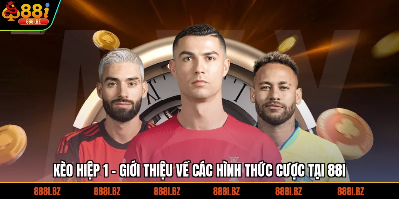 Kèo Hiệp 1 - Giới Thiệu Về Các Hình Thức Cược Tại 88I