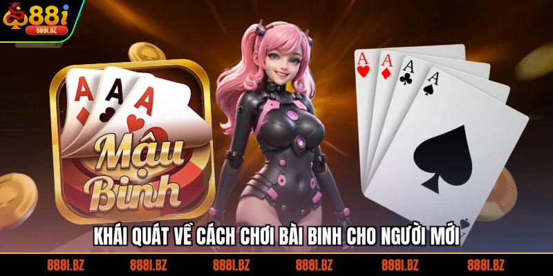 Khái quát về cách chơi bài binh cho người mới