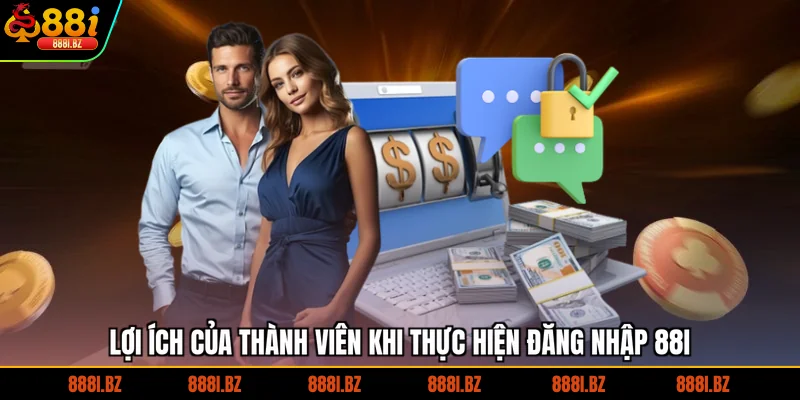Lợi ích của thành viên khi thực hiện đăng nhập 88I