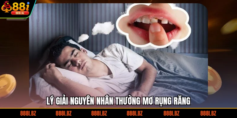 Lý giải nguyên nhân thường mơ rụng răng