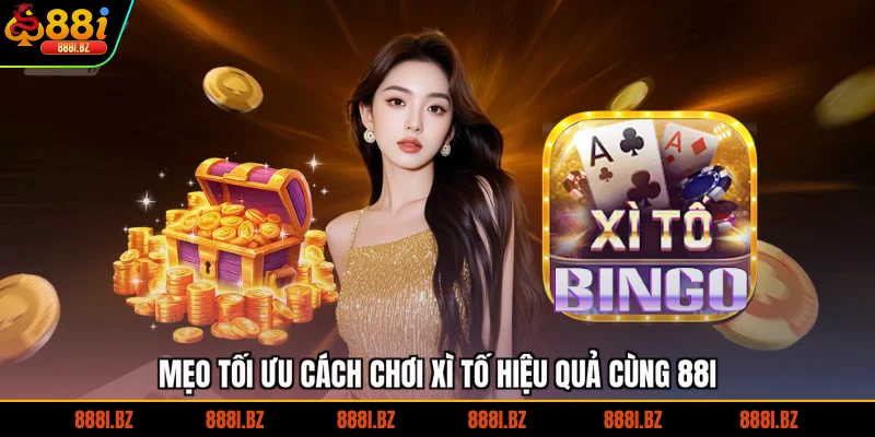Mẹo tối ưu cách chơi xì tố hiệu quả cùng 88I