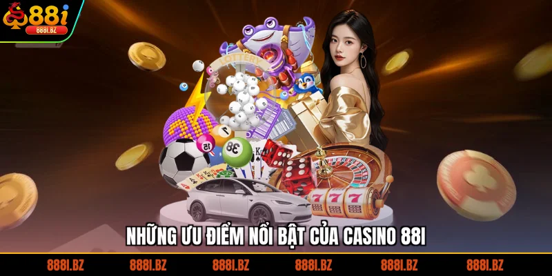 Những ưu điểm nổi bật của Casino 88I