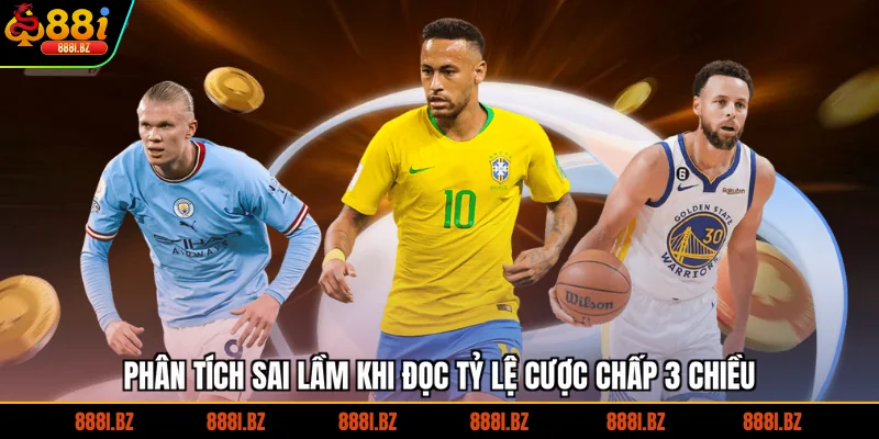 Phân tích sai lầm khi đọc tỷ lệ cược chấp 3 chiều