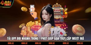 Tải App 88I Nhanh Trong 1 Phút Giúp Bạn Truy Cập Mượt Mà