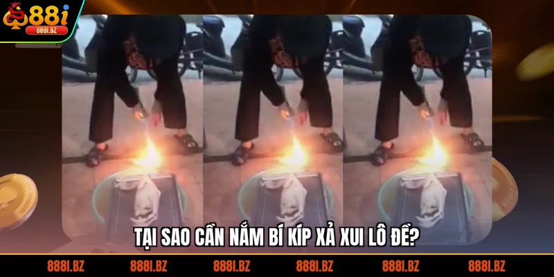 Tại sao cần nắm bí kíp xả xui lô đề?