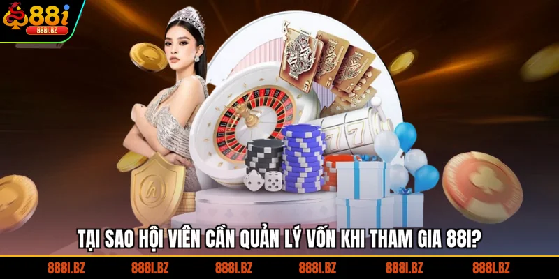 Tại sao hội viên cần quản lý vốn khi tham gia 88I?