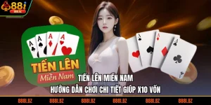 Tiến Lên Miền Nam | Hướng Dẫn Chơi Chi Tiết Giúp X10 Vốn