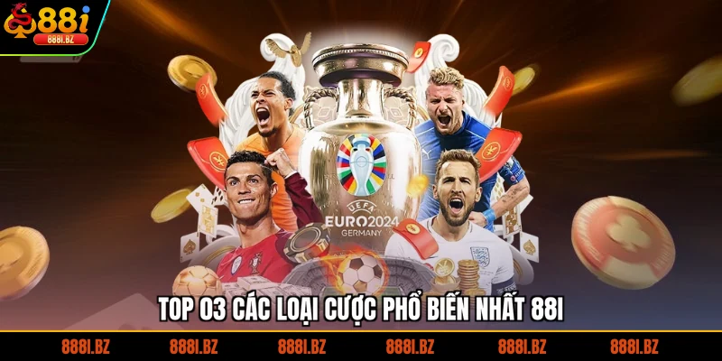 Top 03 các loại cược phổ biến nhất 88I