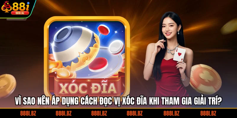 Vì sao nên áp dụng cách đọc vị xóc đĩa khi tham gia giải trí?